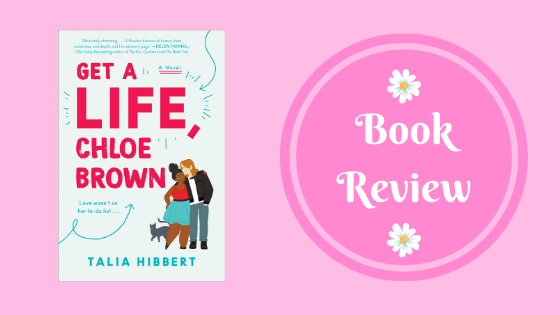 Get a Life, Chloe Brown by Talia Hibbert: A Perfect Mix of Romance and Realness